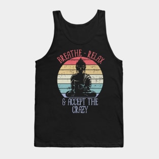 Breathe Relax and Accept the Crazy Tank Top